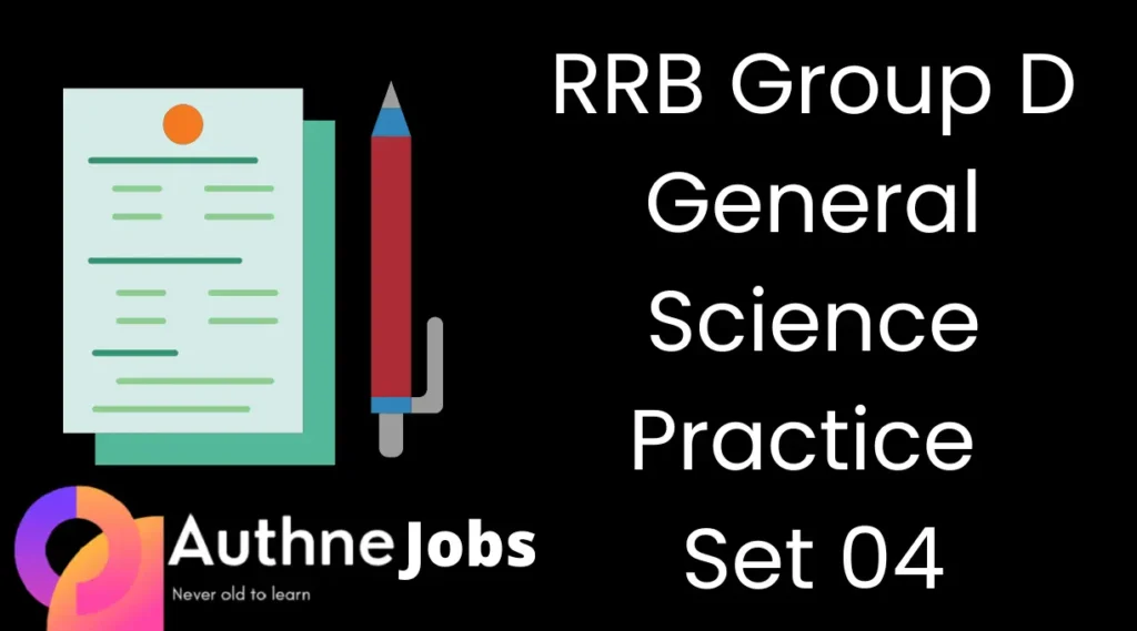 RRB Group D General Science Practice Set 04