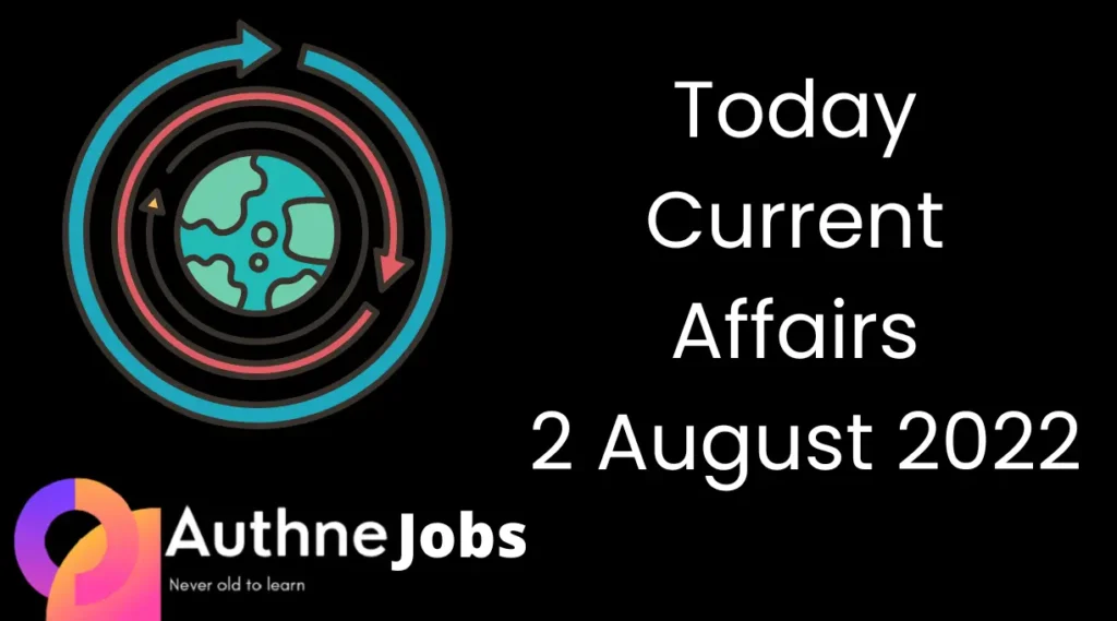 Today Current Affairs 2 August 2022